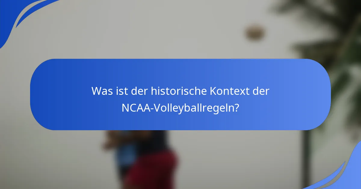 Was ist der historische Kontext der NCAA-Volleyballregeln?