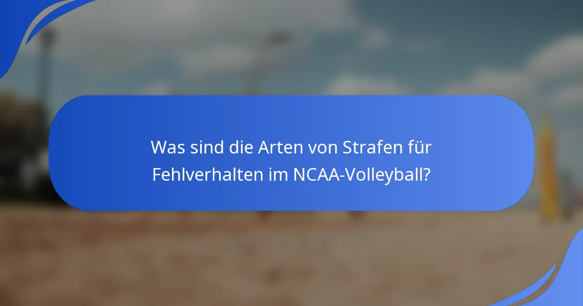 Was sind die Arten von Strafen für Fehlverhalten im NCAA-Volleyball?