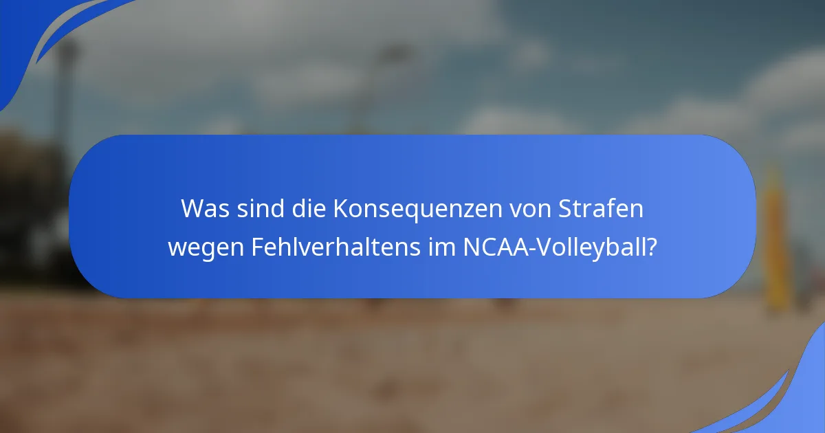 Was sind die Konsequenzen von Strafen wegen Fehlverhaltens im NCAA-Volleyball?
