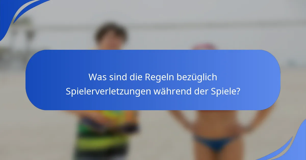 Was sind die Regeln bezüglich Spielerverletzungen während der Spiele?