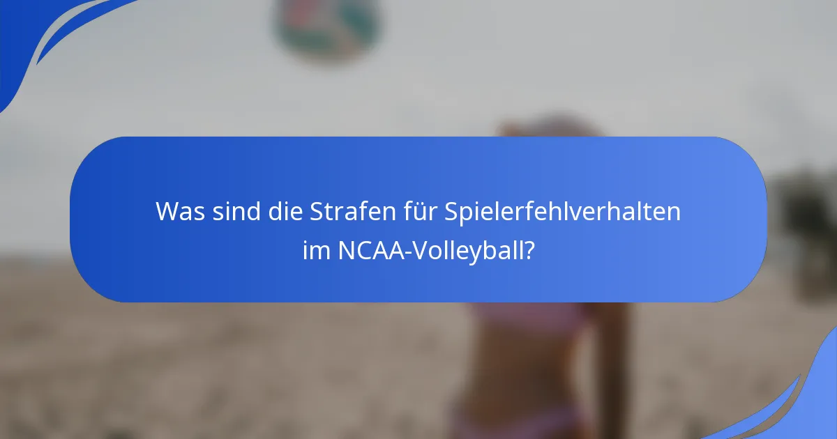 Was sind die Strafen für Spielerfehlverhalten im NCAA-Volleyball?