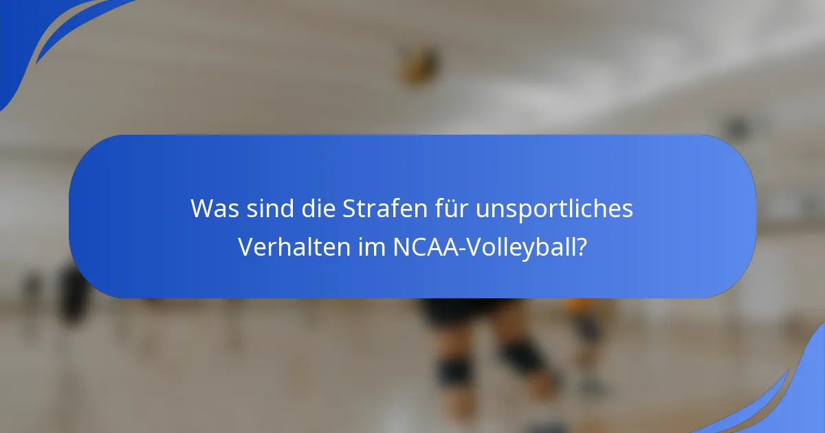 Was sind die Strafen für unsportliches Verhalten im NCAA-Volleyball?