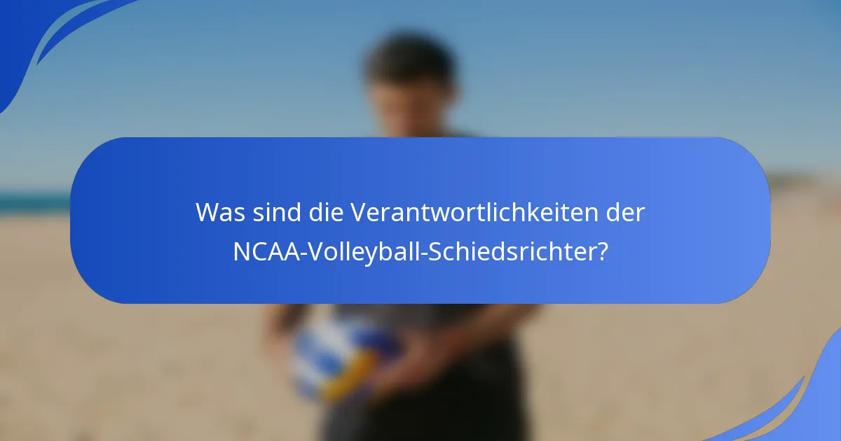 Was sind die Verantwortlichkeiten der NCAA-Volleyball-Schiedsrichter?