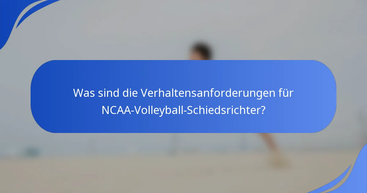 Was sind die Verhaltensanforderungen für NCAA-Volleyball-Schiedsrichter?