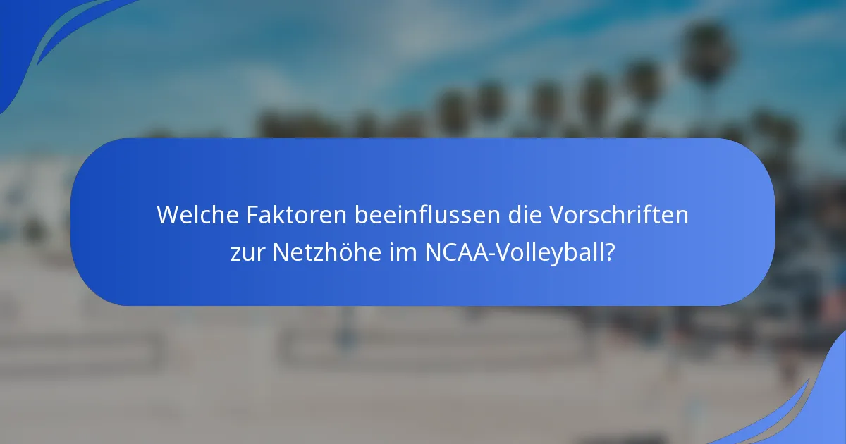 Welche Faktoren beeinflussen die Vorschriften zur Netzhöhe im NCAA-Volleyball?