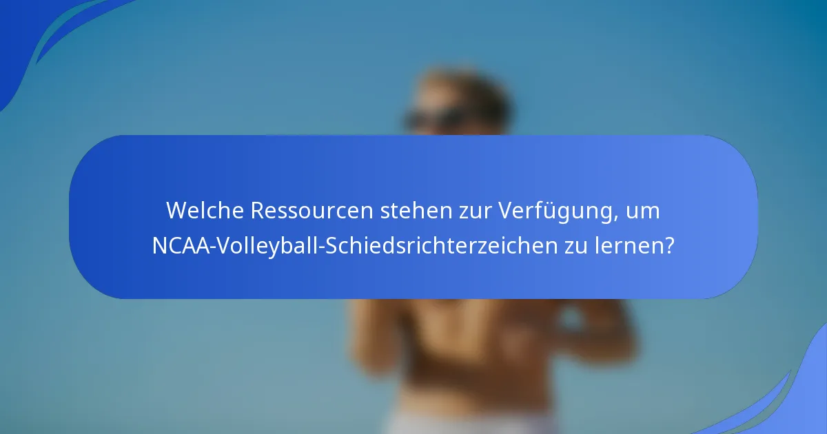 Welche Ressourcen stehen zur Verfügung, um NCAA-Volleyball-Schiedsrichterzeichen zu lernen?