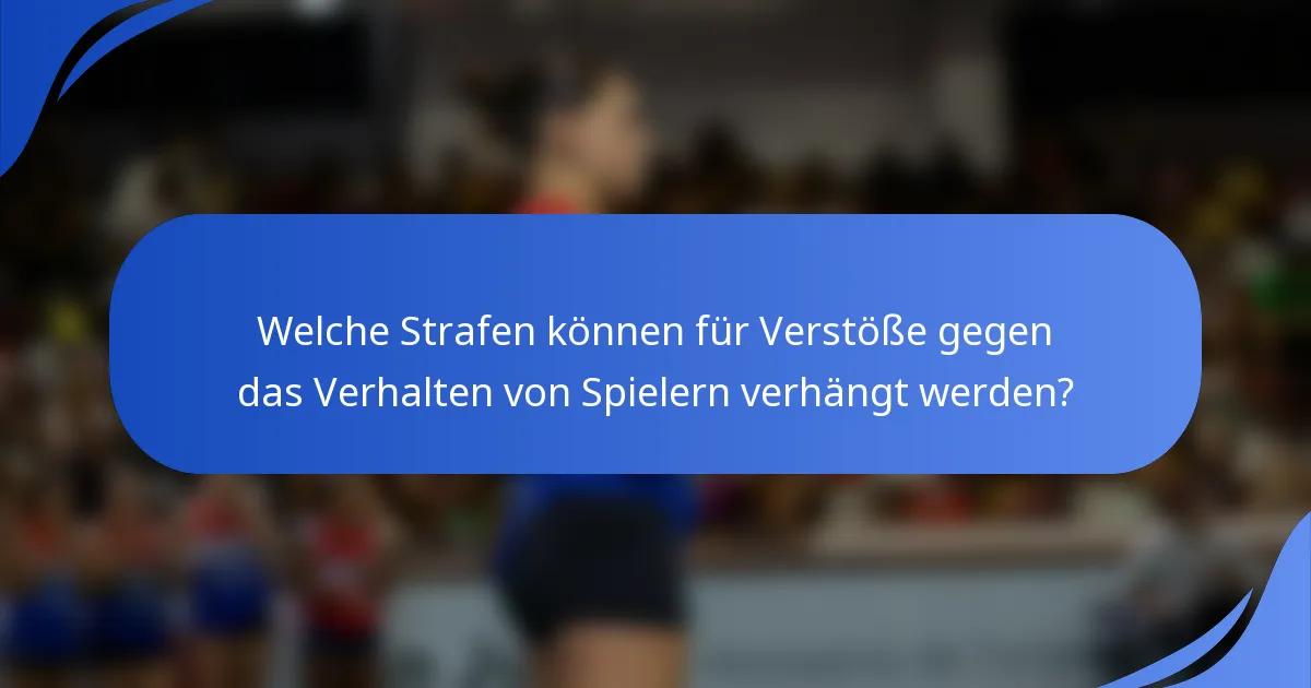 Welche Strafen können für Verstöße gegen das Verhalten von Spielern verhängt werden?