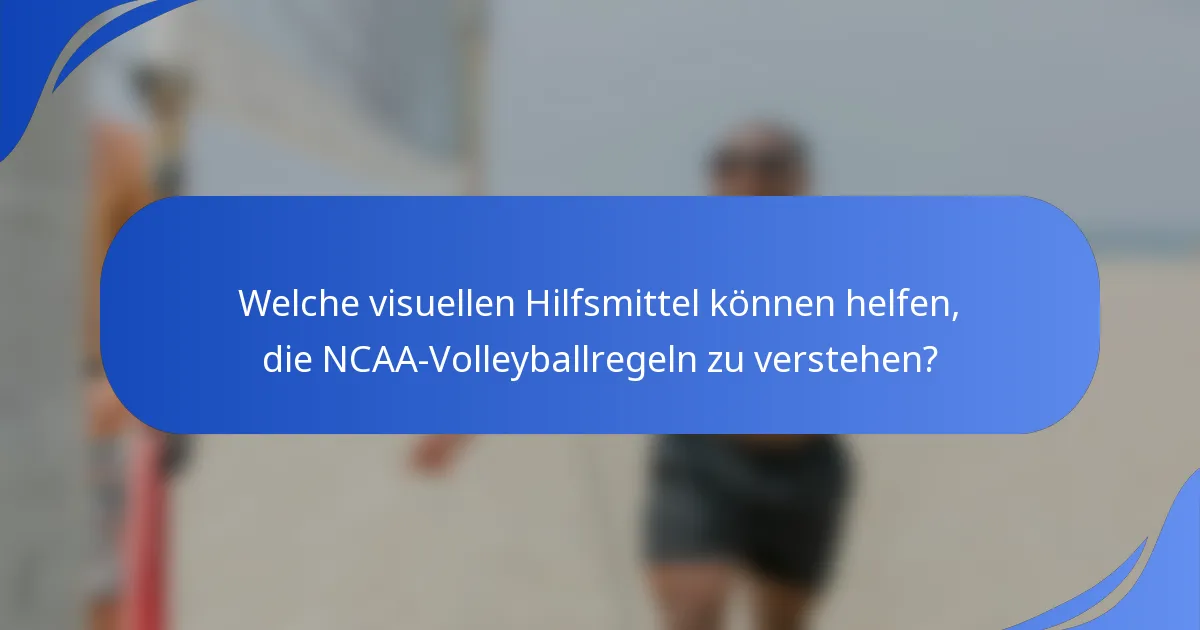 Welche visuellen Hilfsmittel können helfen, die NCAA-Volleyballregeln zu verstehen?