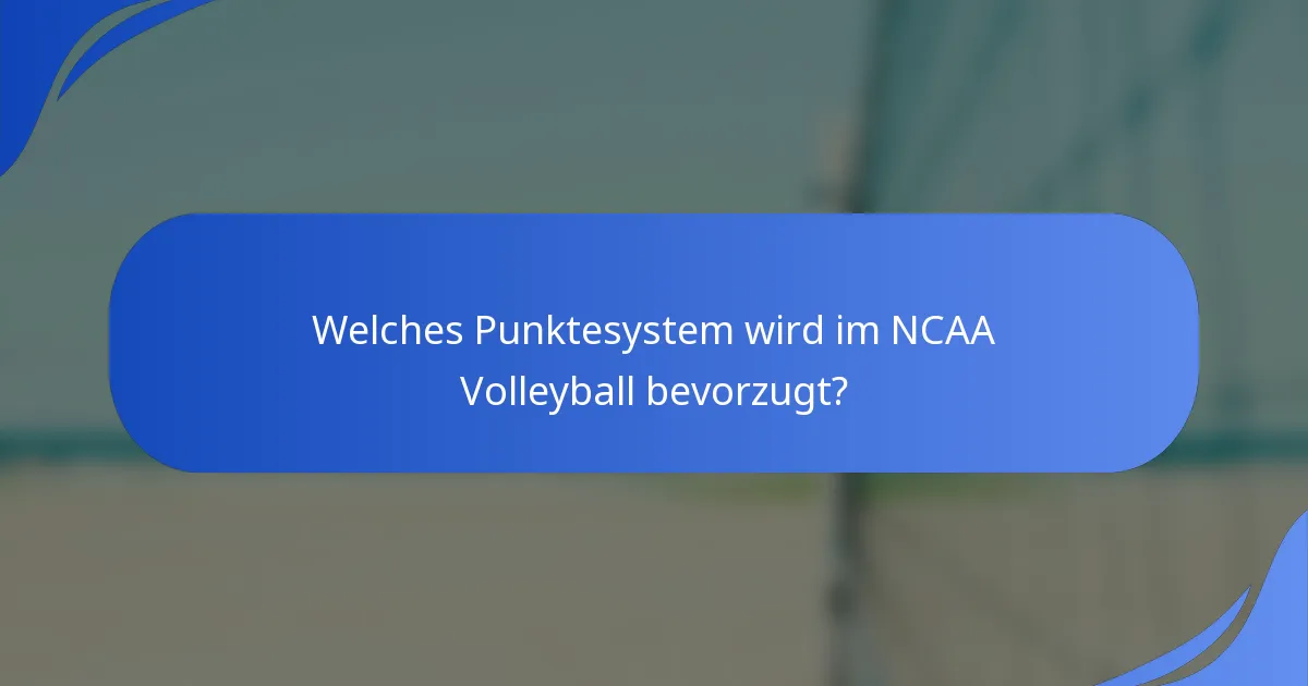 Welches Punktesystem wird im NCAA Volleyball bevorzugt?