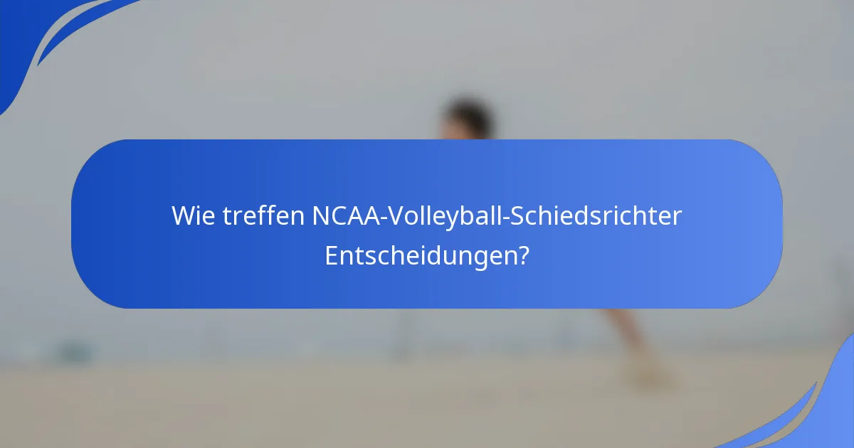 Wie treffen NCAA-Volleyball-Schiedsrichter Entscheidungen?