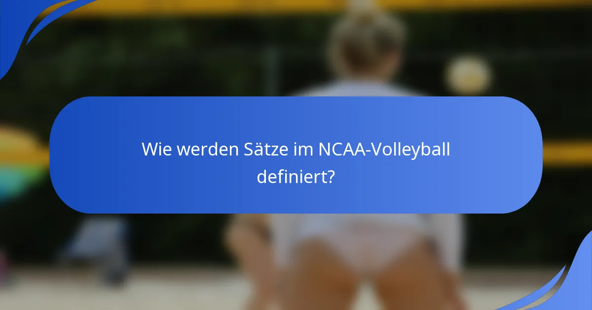 Wie werden Sätze im NCAA-Volleyball definiert?
