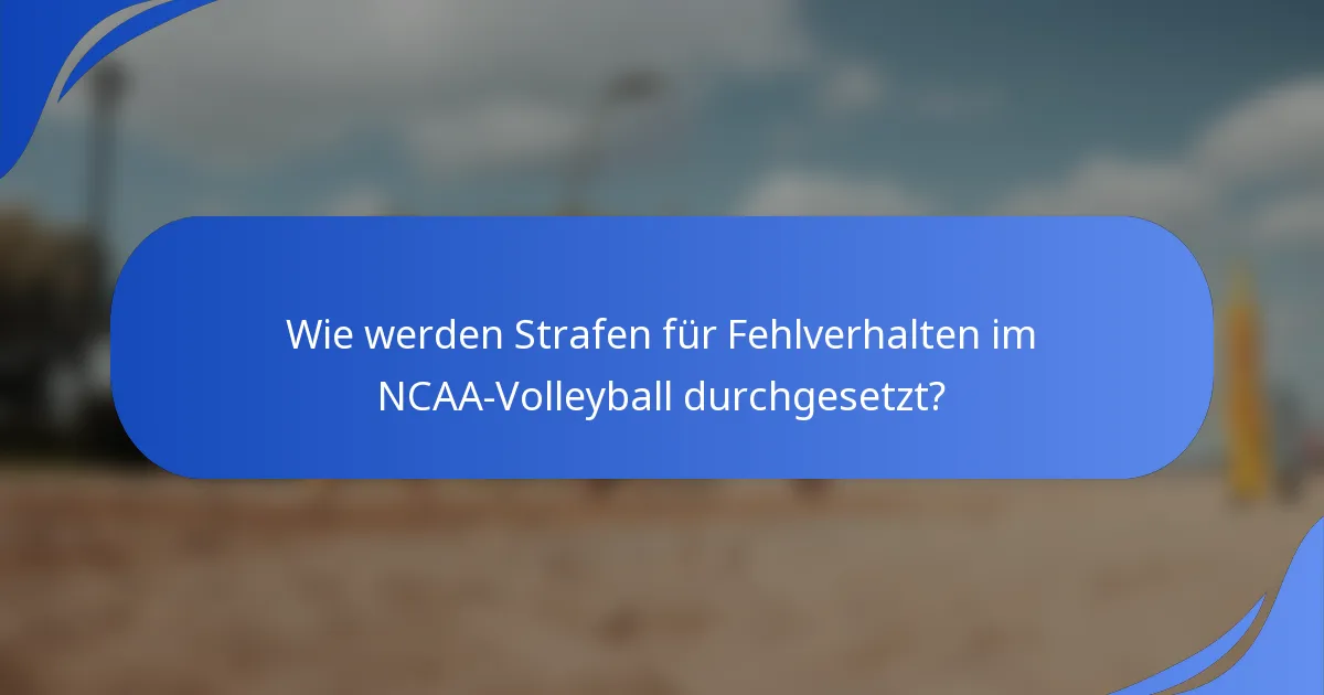 Wie werden Strafen für Fehlverhalten im NCAA-Volleyball durchgesetzt?