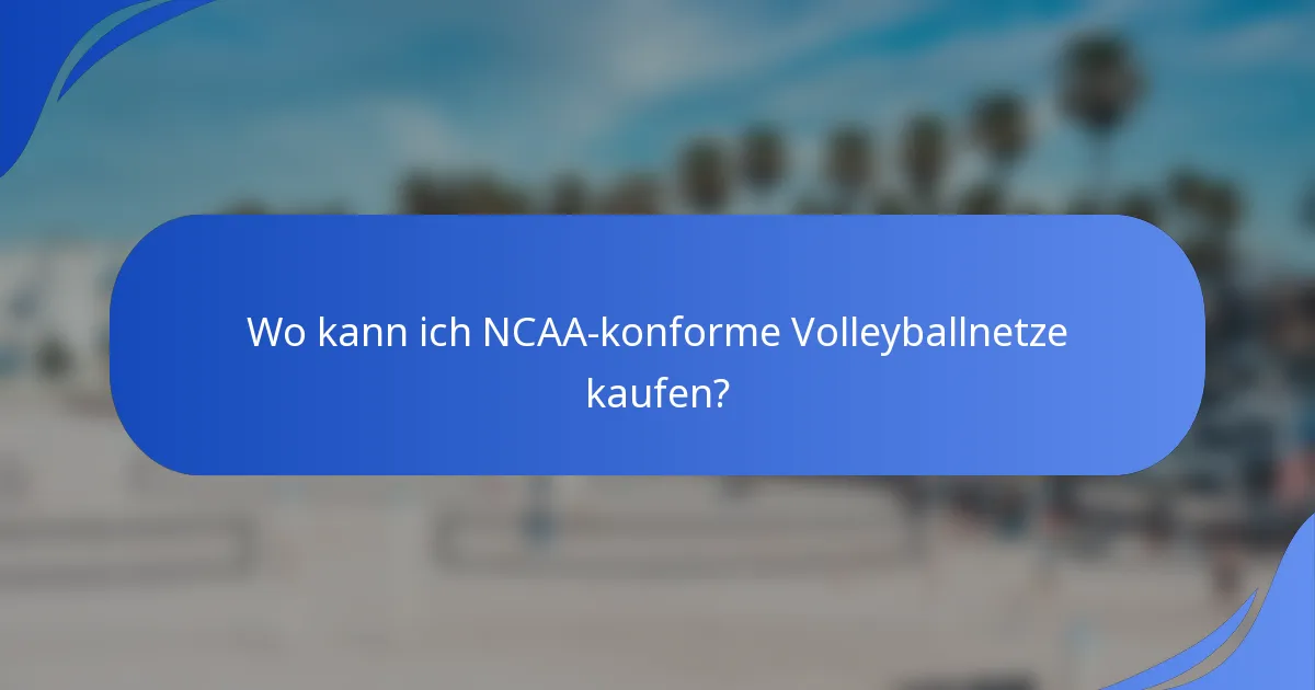 Wo kann ich NCAA-konforme Volleyballnetze kaufen?